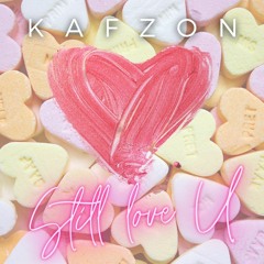 Kafzon - Still Love U