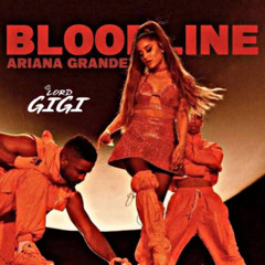 Ariana Grande - bloodline (Lord Gigi Edit)
