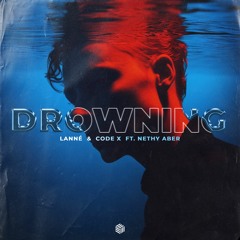 LANNÉ & CODE X - Drowning (ft. Nethy Aber)