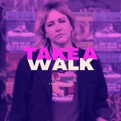 Take a Walk (Fuck That)