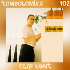 TOMBOLOMIXX 102 - Clap Kent