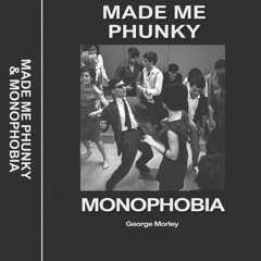George Morley - Made Me Phunky