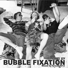 Labo 14  mixed by CROCK (Bubble Fixation!) 2012
