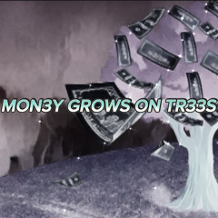 MON3Y GROWS ON TR33S (Pradalex)