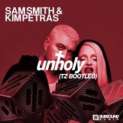 Sam Smith & Kim Petras - Unholy (TZ Bootleg) [FREE DOWNLOAD @ 2k]