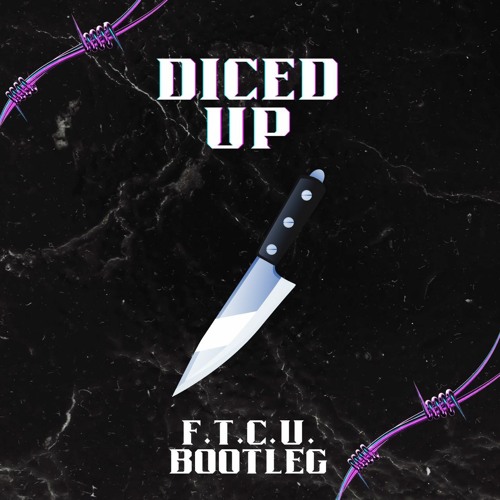 F.T.C.U. (DICED UP BOOTLEG)