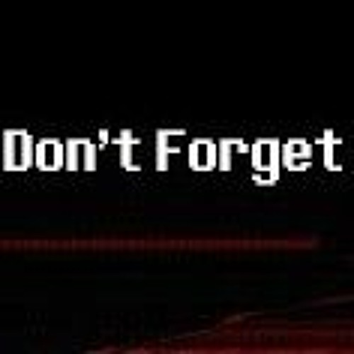 Dont Forget - Triple Trouble Undertale Mix.mp3