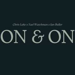 Chris Lake, Yael Watchman - On & On (Ian Buller Remix)