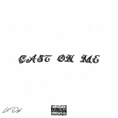 Cast On Me (Prod. cadence)