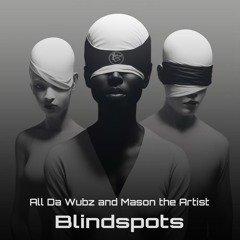 All Da Wubbz & Mason The Artist - Blindspots