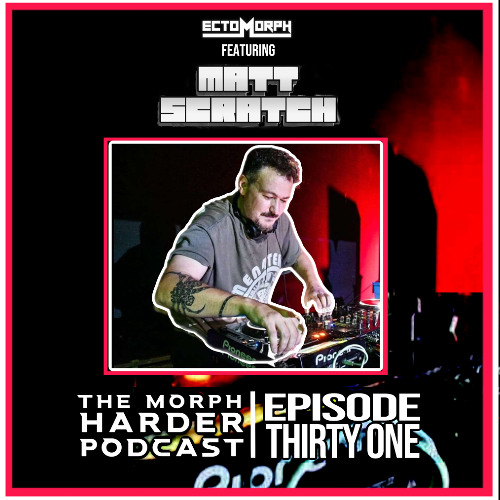 The Morph Harder Podcast: Episode 31 featuring Matt Scratch