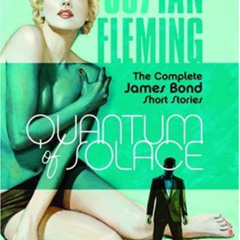 [FREE] PDF 💗 Quantum of Solace: The Complete James Bond Short Stories by  Ian Flemin