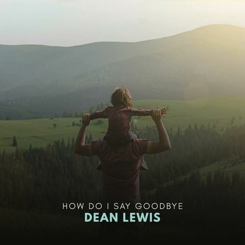 Dean Lewis - How Do I Say Goodbye (KYGO REMIX)