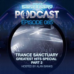 Trance Sanctuary 085 - Greatest Hits Special Part 2
