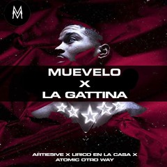La Gattina X Muevelo (Artie5ive x Lirico En La Casa x Atomic Otro Way)