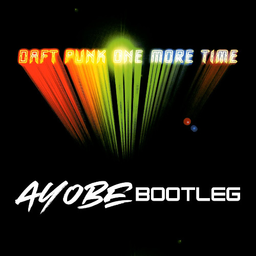 Stream Daft Punk - One More Time (Ayobe Bootleg) [FREE DOWNLOAD