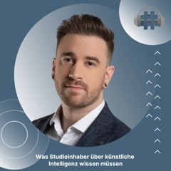 Folge 119 - Was Studioinhaber über künstliche Intelligenz wissen müssen