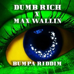 MAX WALLIN' X DUMB RICH - BUMPA RIDDIM