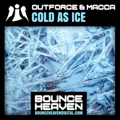 Outforce & Macca - Cold As Ice *** OUT NOW ON BOUNCE HEAVEN DIGITAL ***