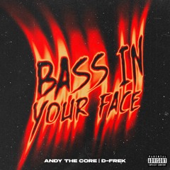 Andy The Core & D-Frek - BASS IN YOUR FACE