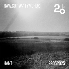 raw.cut w/ Tymchuk @ 20ft Radio - 29/05/2025
