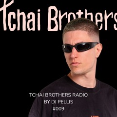 Tchai Brothers Radio by DJ PELLIS #009