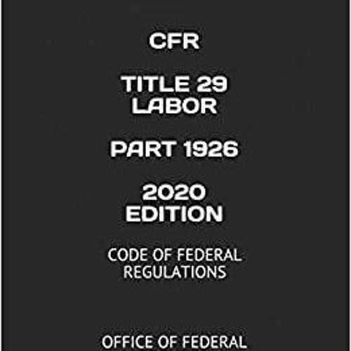 Stream PDFDownload CFR TITLE 29 LABOR PART 1926 2020 EDITION CODE OF