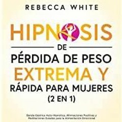 [Download PDF] Hipnosis de p?rdida de peso extrema y r?pida para mujeres (2 en 1) [Extreme and Rapid
