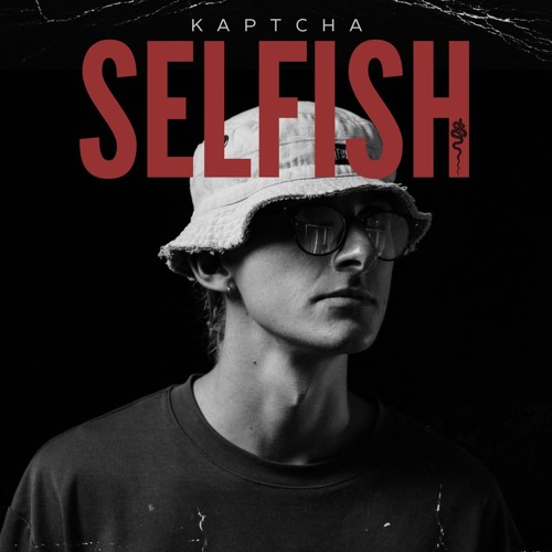 SELFISH (OUT NOW)