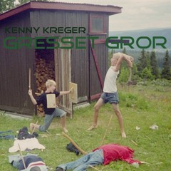 Kenny Kreger - Gresset Gror