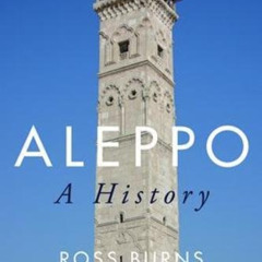 [Get] KINDLE 💛 Aleppo: A History (Cities of the Ancient World) by  Ross Burns [PDF E