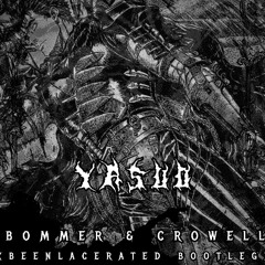 BOMMER & CROWELL - YASUO ( BEENLACERATED BOOTLEG )