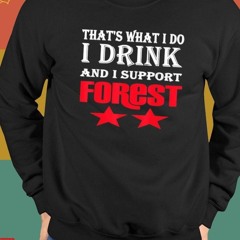 That’s What I Do I Dink And I Support Forest Two Star T-shirt