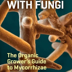 E-book download Teaming with Fungi: The Organic Grower's Guide to Mycorrhizae