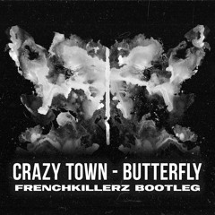 Crazy Town - Butterfly(Frenchkillerz Bootleg)[Preview]