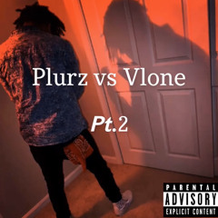 Plurz vs Vlone (Pt.2)