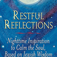 Get EPUB 💞 Restful Reflections: Nighttime Inspiration to Calm the Soul, Based on Jew