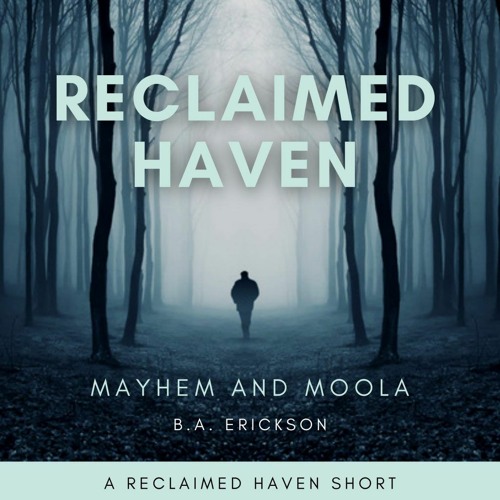 Reclaimed Haven: Mayhem and Moola