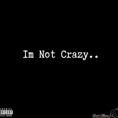 Im Not Crazy // Preview