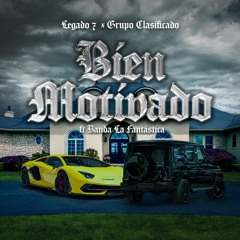 LEGADO 7 & Grupo Clasificado feat. Banda La Fantastica - Bien Motivado