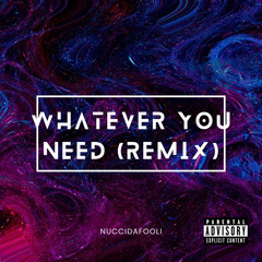 NucciDaFooli - Whatever You Need (Remix)