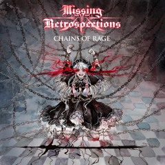 Missing Retrospections - Chains Of Rage