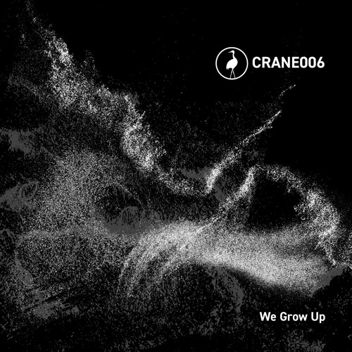 CRANE006 We Grow Up - Digital Previews