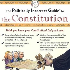 [READ] [EPUB KINDLE PDF EBOOK] The Politically Incorrect Guide to the Constitution (P