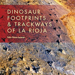 Access EBOOK 📁 Dinosaur Footprints & Trackways of La Rioja (Life of the Past) by  Fé