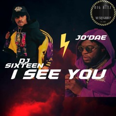 I See You (Jo'Dae X DJ Sixteen )
