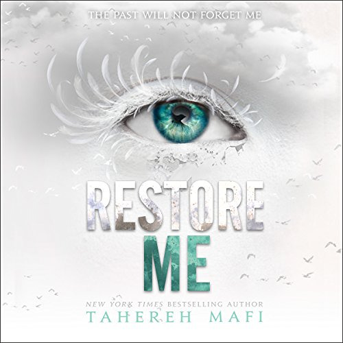 free PDF 🗃️ Restore Me: Shatter Me, Book 4 by  Tahereh Mafi,Kate Simses,James Fouhey