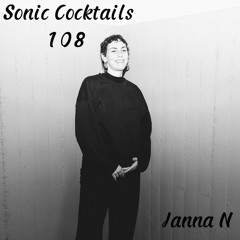 Sonic Cocktails 108 - Janna N