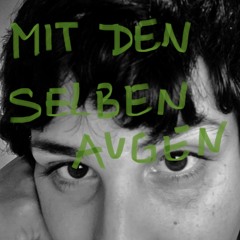 mit den selben Augen