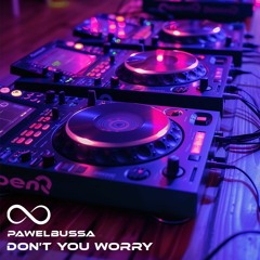 Don't You Worry (PawelBussa)